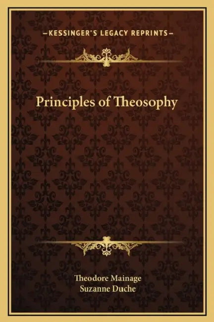Principles of Theosophy by Theodore Mainage, Suzanne Duche