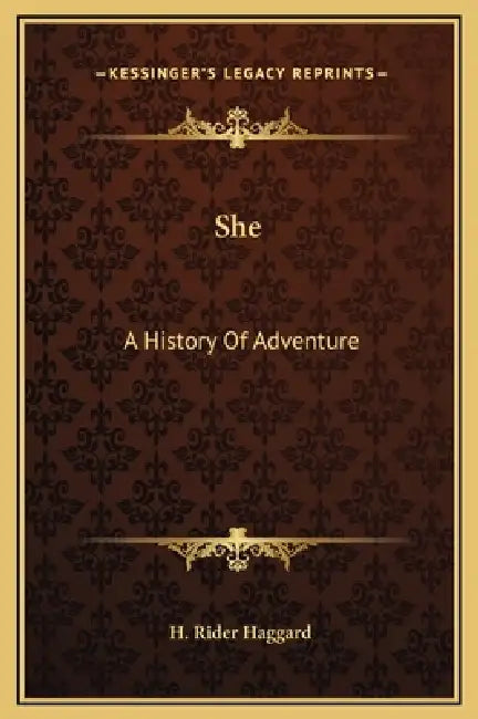 She: A History Of Adventure by H. Rider Haggard