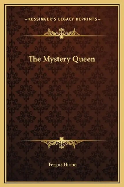 The Mystery Queen by Fergus Hume