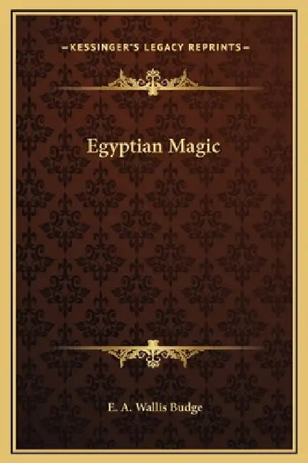 Egyptian Magic by E. a. Wallis Budge