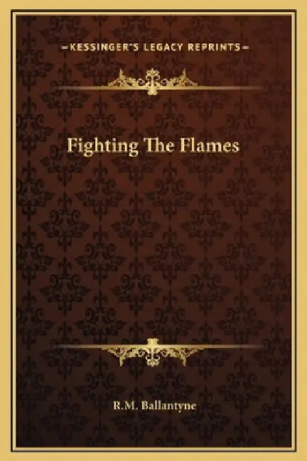 Fighting The Flames by Robert Michael Ballantyne