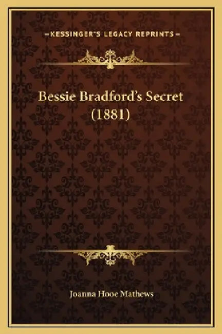 Bessie Bradford's Secret (1881) by Joanna Hooe Mathews