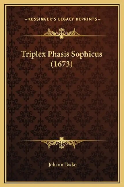 Triplex Phasis Sophicus (1673) by Johann Tacke