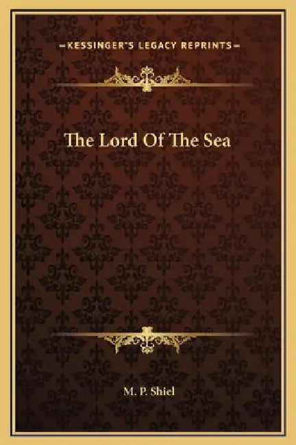 The Lord Of The Sea by M. P. Shiel