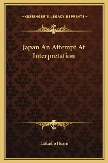 Japan An Attempt At Interpretation by Lafcadio Hearn