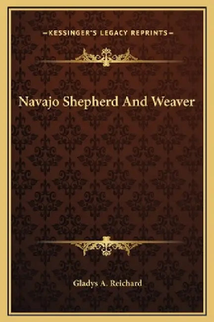 Navajo Shepherd And Weaver by Gladys a. Reichard
