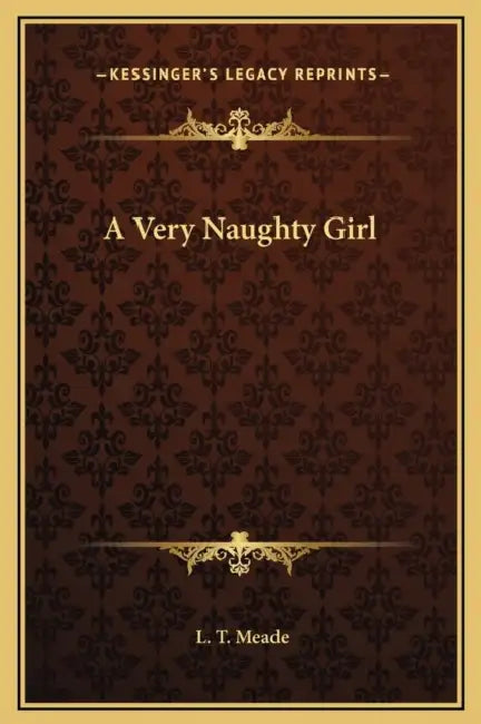 A Very Naughty Girl by L. T. Meade