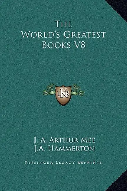 The World's Greatest Books V8 by J. A. Arthur Mee, J. a. Hammerton