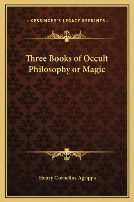 Three Books of Occult Philosophy or Magic by Henry Cornelius Agrippa
