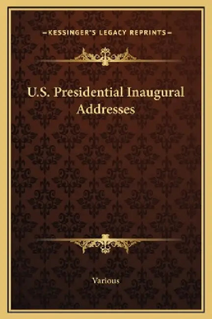 U.S. Presidential Inaugural Addresses by Various