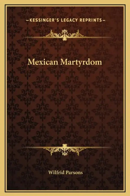 Mexican Martyrdom by Wilfrid Parsons