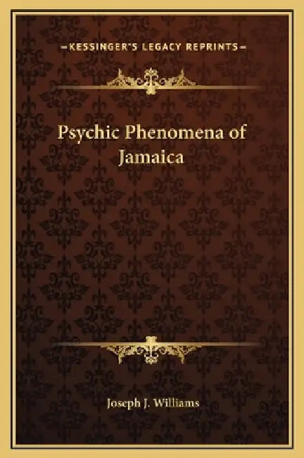 Psychic Phenomena of Jamaica by Joseph J. Williams