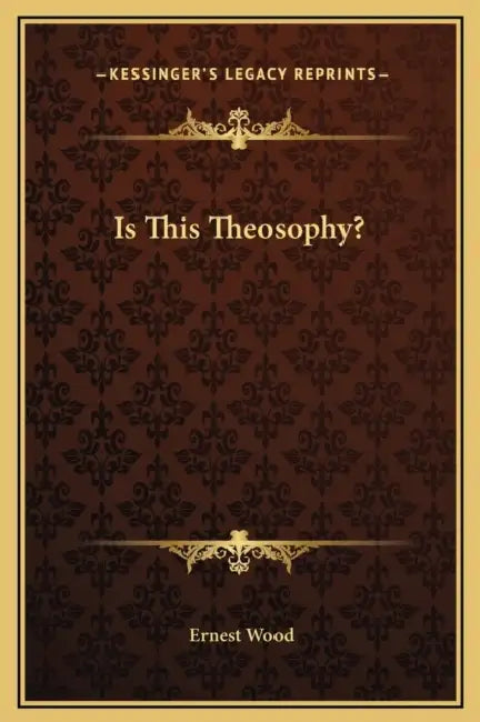 Is This Theosophy? by Ernest Wood