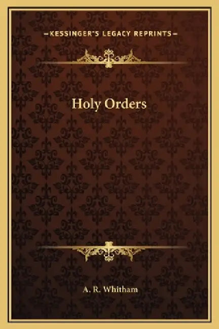 Holy Orders by A. R. Whitham