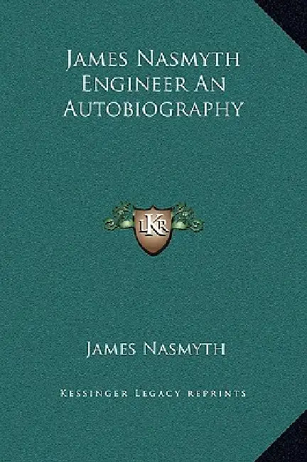 James Nasmyth Engineer An Autobiography by James Nasmyth
