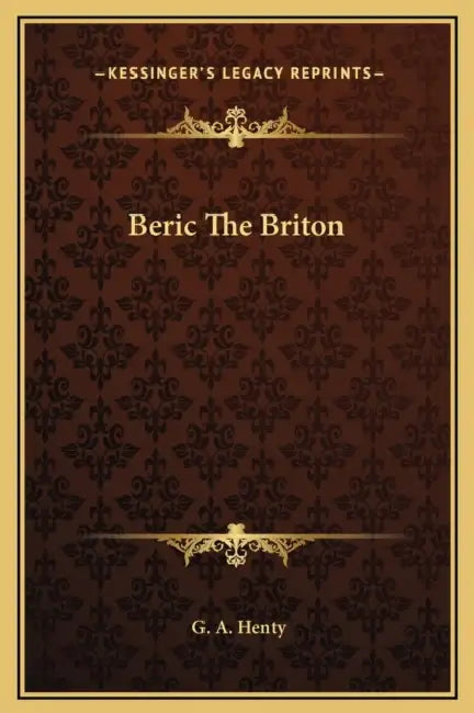 Beric The Briton by G. a. Henty