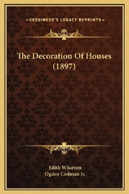 The Decoration Of Houses (1897) by Edith Wharton, Jr. Codman Ogden