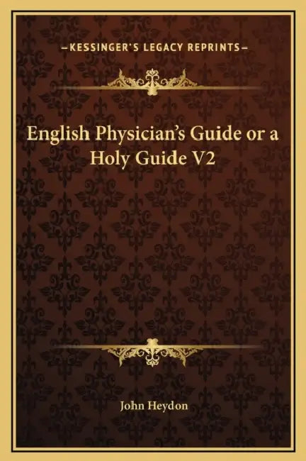 English Physician's Guide or a Holy Guide V2 by John Heydon