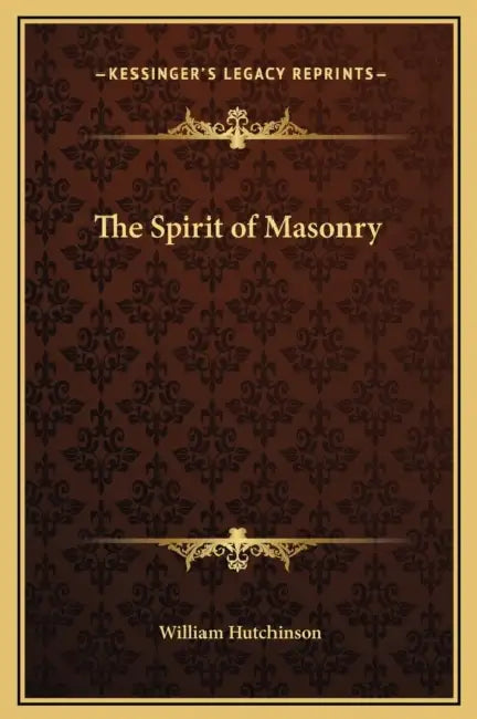 The Spirit of Masonry by William Hutchinson