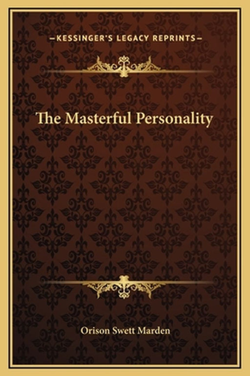 The Masterful Personality by Marden, Orison Swett