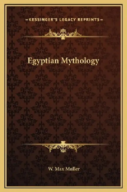 Egyptian Mythology by W. Max Muller