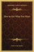 How to Get What You Want by Orison Swett Marden
