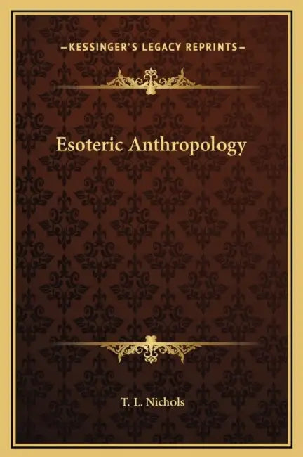 Esoteric Anthropology by T. L. Nichols