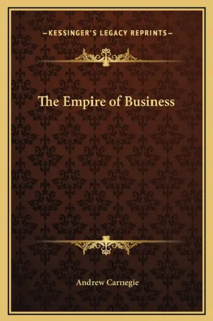 The Empire of Business by Andrew Carnegie