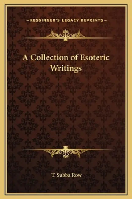 A Collection of Esoteric Writings by T. Subba Row