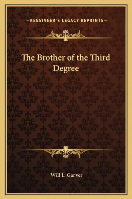 The Brother of the Third Degree by Will L. Garver