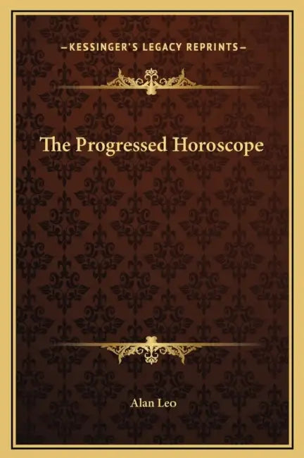 The Progressed Horoscope by Alan Leo