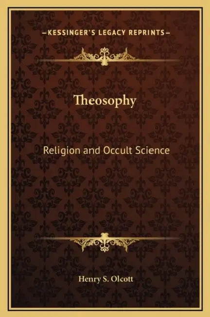 Theosophy: Religion and Occult Science by Henry S. Olcott