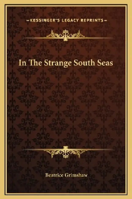 In The Strange South Seas by Beatrice Grimshaw