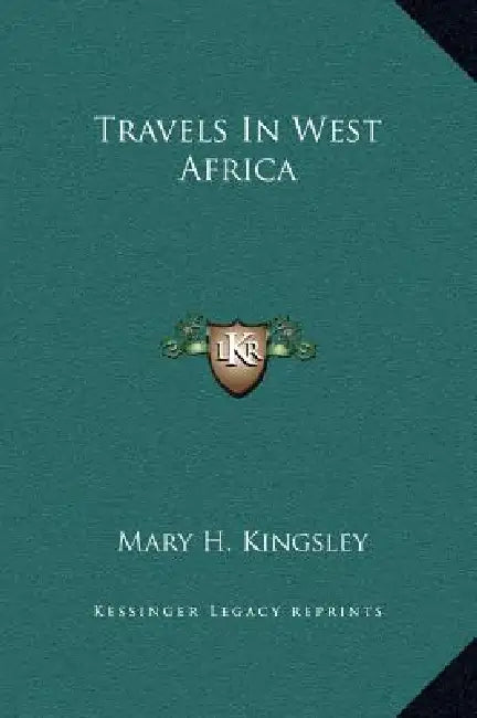 Travels In West Africa by Mary H. Kingsley