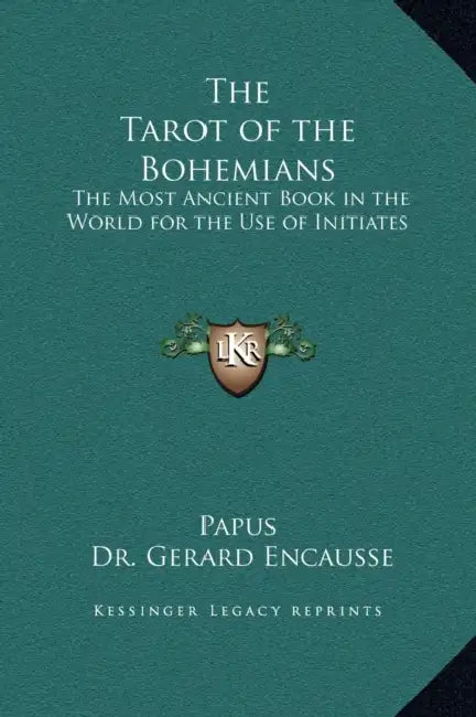 The Tarot of the Bohemians: The Most Ancient Book in the World for the Use of Initiates by Papus, Gerard Encause