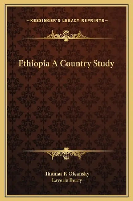 Ethiopia A Country Study by Thomas P. Ofcansky, Laverle Berry