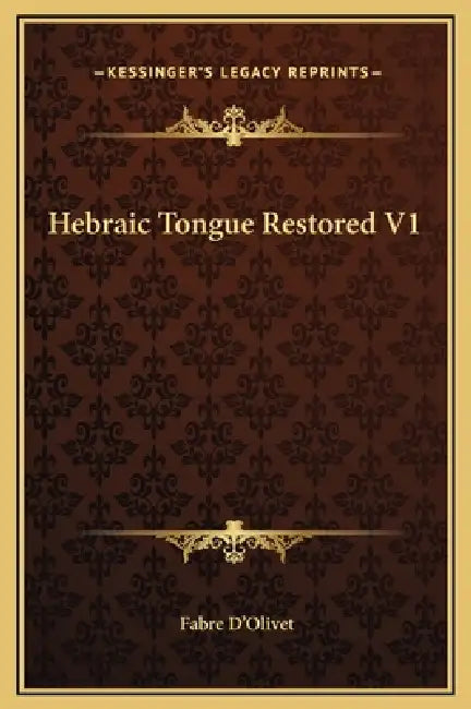 Hebraic Tongue Restored V1 by Fabre D'Olivet