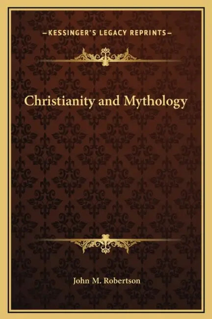 Christianity and Mythology by John M. Robertson