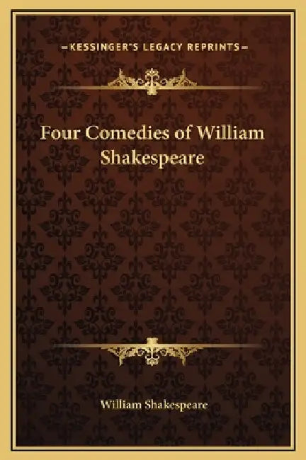 Four Comedies of William Shakespeare by William Shakespeare