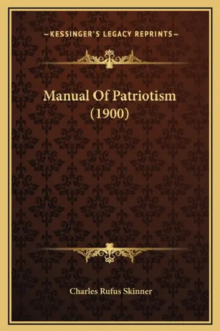 Manual Of Patriotism (1900) by Charles Rufus Skinner