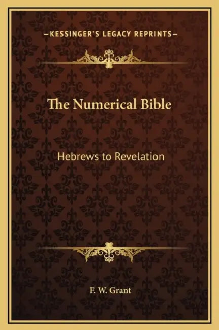 The Numerical Bible: Hebrews to Revelation by F. W. Grant