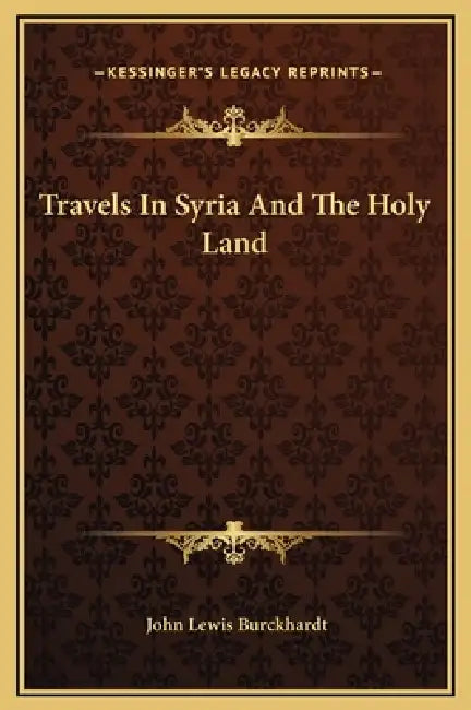 Travels In Syria And The Holy Land by John Lewis Burckhardt