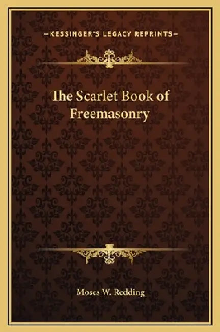 The Scarlet Book of Freemasonry by Moses W. Redding