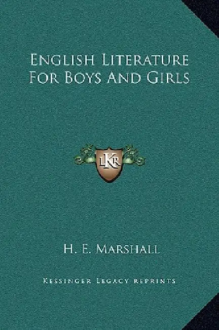 English Literature For Boys And Girls by H. E. Marshall