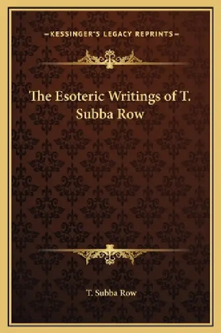 The Esoteric Writings of T. Subba Row by T. Subba Row
