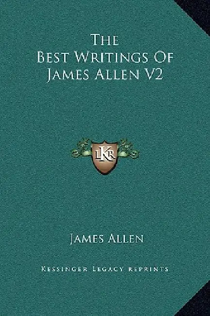 The Best Writings Of James Allen V2 by James Allen
