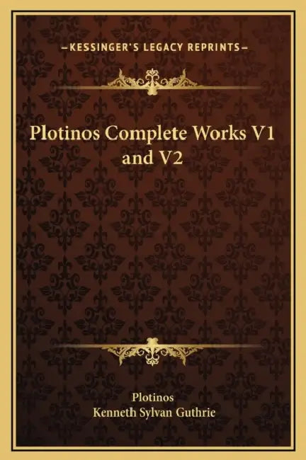 Plotinos Complete Works V1 and V2 by Plotinos, Kenneth Sylvan Guthrie