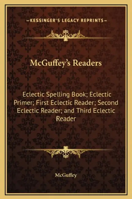 McGuffey's Readers: Eclectic Spelling Book; Eclectic Primer; First Eclectic Reader; Second Eclectic Reader; and Third Eclectic Reader by McGuffey
