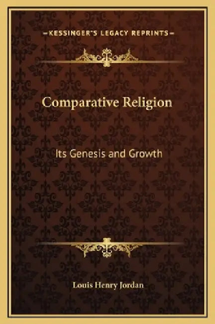 Comparative Religion: Its Genesis and Growth by Louis Henry Jordan