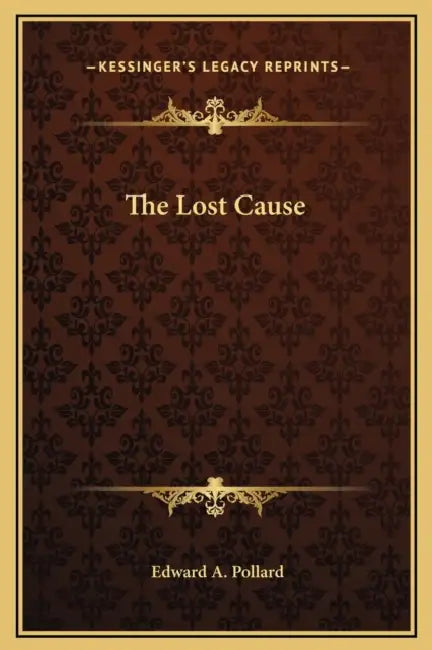 The Lost Cause by Edward A. Pollard